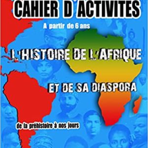 Cahier d’activités : L’Histoire de l’Afrique et de sa diaspora