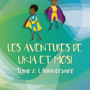 Les aventures de Likia et Mosi, tome 2 : L’anniversaire