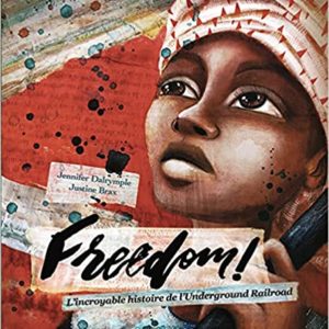 Freedom ! : L’incroyable histoire de l’Underground Railroad