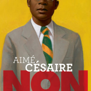 Aimé Césaire : « Non à l’humiliation »