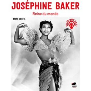 Joséphine Baker. Reine du monde