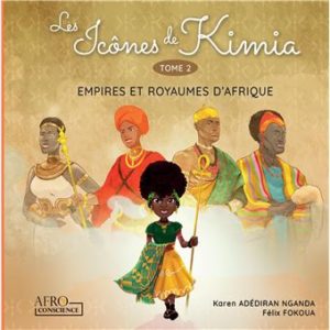 Les icônes de Kimia, tome 2 – Empires et royaumes d’Afrique