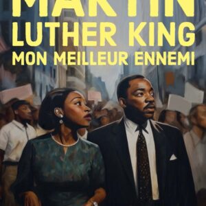 Martin Luther King, mon meilleur ennemi